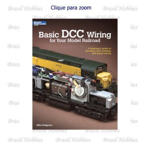 Basic DCC Wiring for Your Model Railroad com 56 Páginas - Autor: Mike Polsgrove - KAL-12448